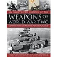 An Illustrated History of the Weapons of WWII A comprehensive directory of the military weapons used in World War Two, from field artillery and tanks to torpedo boats and night fighters, with more than 180 photographs