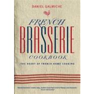 French Brasserie Cookbook : The Heart of French Home Cooking
