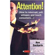 Attention! : How to Interrupt, Yell, Whisper, and Touch Consumers