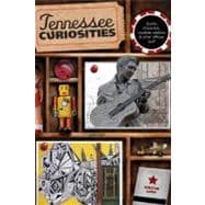 Tennessee Curiosities Quirky Characters, Roadside Oddities & Other Offbeat Stuff