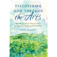 Discovering God Through the Arts