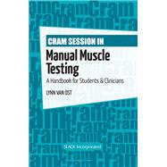 Cram Session in Manual Muscle Testing : A Handbook for Students and Clinicians