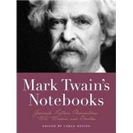 Mark Twain's Notebooks Journals, Letters, Observations, Wit, Wisdom, and Doodles