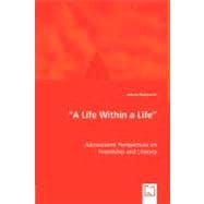 A Life Within a Life: Adolescents' Perspectives on Friendship and Literacy