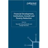 Financial Development, Institutions, Growth and Poverty Reduction