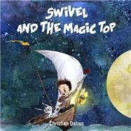 Swivel and the Magic Top