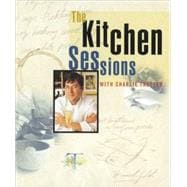 The Kitchen Sessions with Charlie Trotter [A Cookbook]