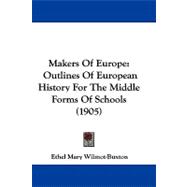 Makers of Europe : Outlines of European History for the Middle Forms of Schools (1905)