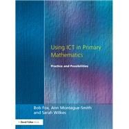 Using ICT in Primary Mathematics: Practice and Possibilities