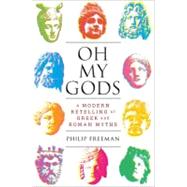 Oh My Gods A Modern Retelling of Greek and Roman Myths