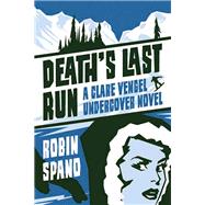 Death's Last Run A Clare Vengel Undercover Novel