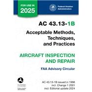 AC 43.13-1B - Acceptable Methods, Techniques, and Practices - Aircraft Inspection and Repair (FAA Advisory Circular),9798325579974