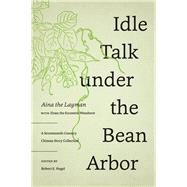 Idle Talk Under the Bean Arbor