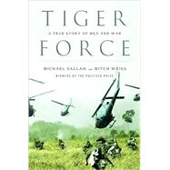 Tiger Force A True Story of Men and War