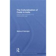 The Culturalization of Caste in India: Identity and Inequality in a Multicultural Age