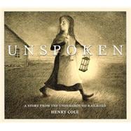 Unspoken: A Story From the Underground Railroad
