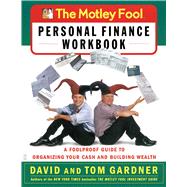 The Motley Fool Personal Finance Workbook A Foolproof Guide to Organizing Your Cash and Building Wealth