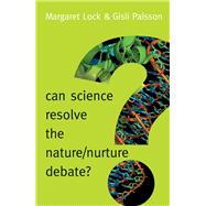 Can Science Resolve the Nature / Nurture Debate?