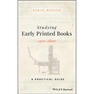 Studying Early Printed Books, 1450-1800 A Practical Guide