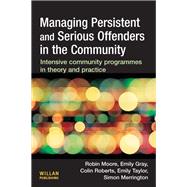 Managing Persistent and Serious Offenders in the Community