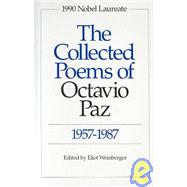 The Collected Poems of Octavio Paz, 19571987: Bilingual Edition