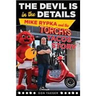 The Devil Is in the Details Mike Rypka and the Torchy's Tacos Story