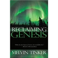 Reclaiming Genesis A Scientific Story - or the Theatre of God's Glory?