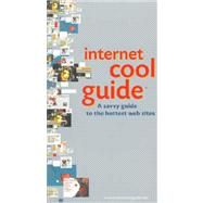 Internet Cool Guide : A Savvy Guide to the Best Destinations on the Web