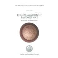 The Origins of the Civilization of Angkor: The Excavation of Ban Non Wat: Introduction