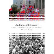 An Impossible Dream? Racial Integration in the United States