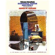 Texas Politics Economics, Power, and Policy