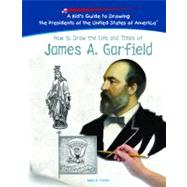How To Draw The Life And Times Of James A. Garfield