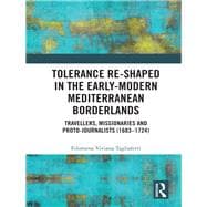 Tolerance Re-Shaped in the Early-Modern Mediterranean Borderlands: Travellers, Missionaries and Proto-Journalists