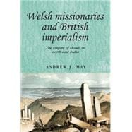 Welsh missionaries and British imperialism The Empire of Clouds in north-east India