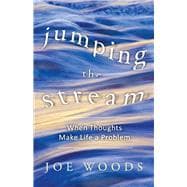 Jumping The Stream When Thoughts Make Life A Problem