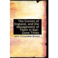 The Forests of England, and the Management of Them in Bye-gone Times