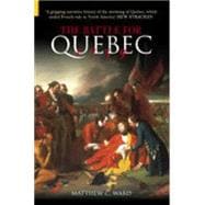 The Battle for Quebec 1759 Britain's Conquest of Canada,9780752419978