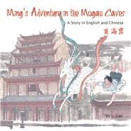 Ming's Adventure in the Mogao Caves A Story in English and Chinese
