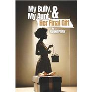 My Bully, My Aunt, & Her Final Gift