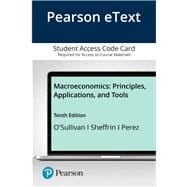 Pearson eText for Macroeconomics Principles, Applications and Tools -- Access Card