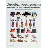 Fashion Accessories The Complete 20th Century Sourcebook