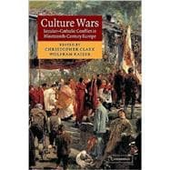Culture Wars: Secular-Catholic Conflict in Nineteenth-Century Europe