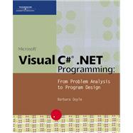Microsoft Visual C# . NET Programming : From Problem Analysis to Program Design