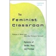 The Feminist Classroom Dynamics of Gender, Race, and Privilege