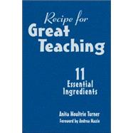 Recipe for Great Teaching : 11 Essential Ingredients