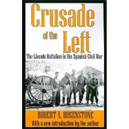 Crusade of the Left: The Lincoln Battalion in the Spanish Civil War