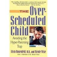 The Over-scheduled Child: Avoiding the Hyper-parenting Trap