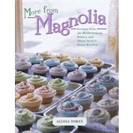 More from Magnolia : Recipes from the World Famous Bakery and Allysa Torey's Home Kitchen