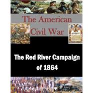 The Red River Campaign of 1864