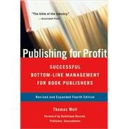 Publishing for Profit : Successful Bottom-Line Management for Book Publishers